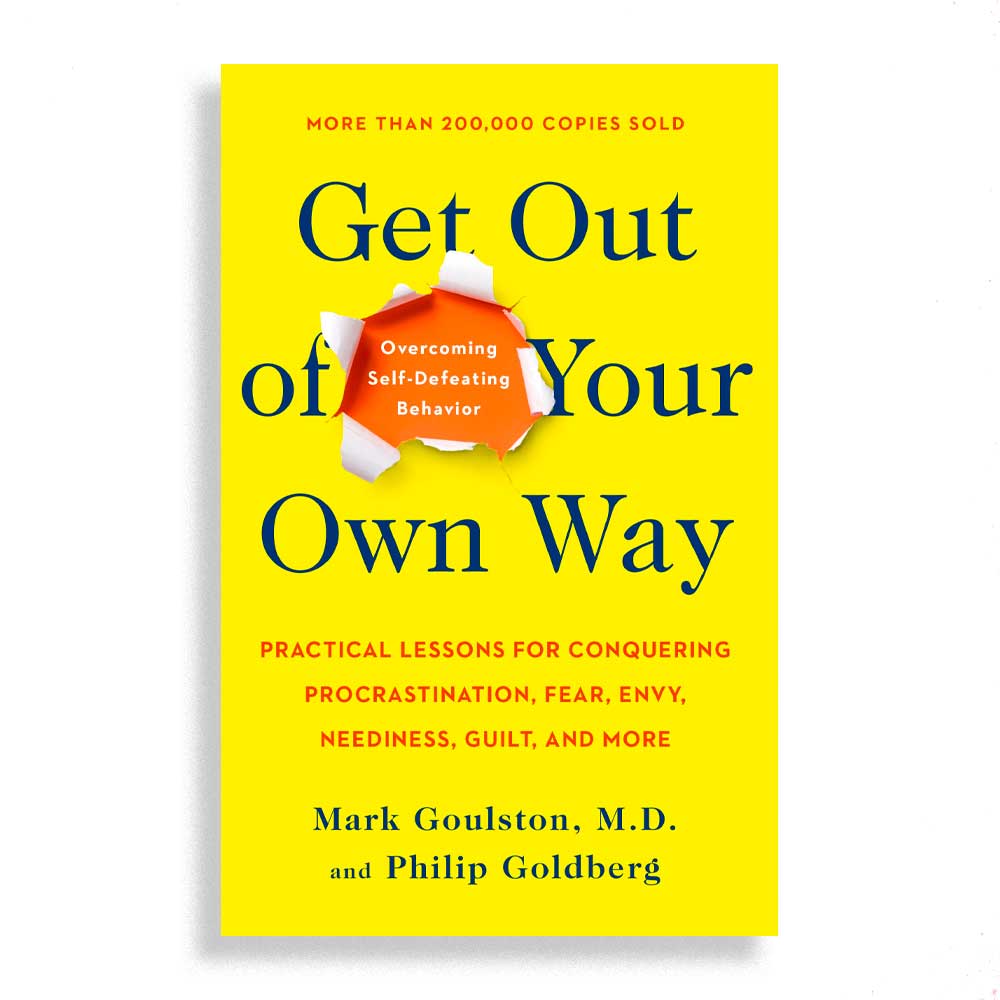 Get Out of Your Own Way by Mark Goulston & Philip Goldberg best self-help books