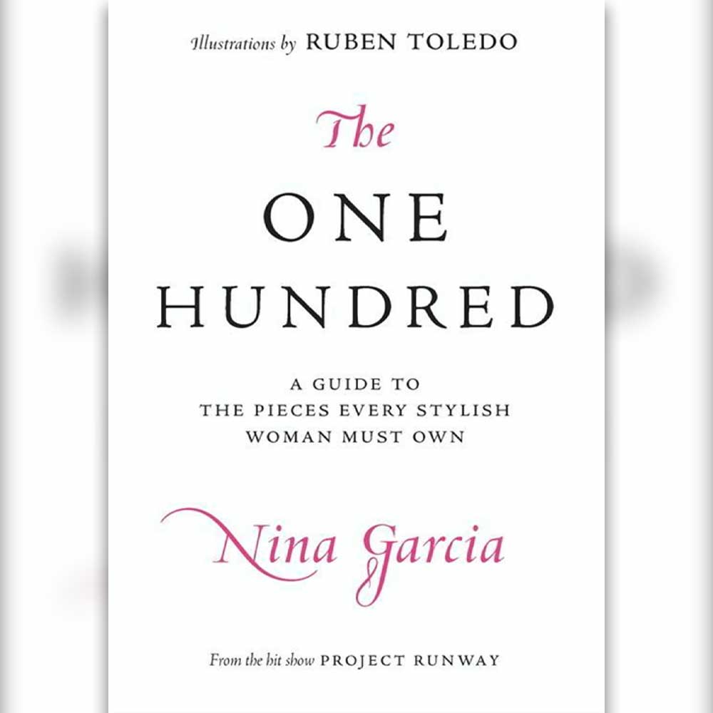 Fashion Books - The One Hundred: A Guide to the Pieces Every Stylish Woman Must Own by Nina Garcia (2008)